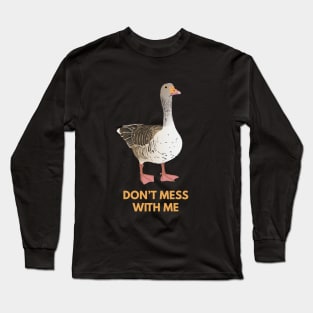 Vector Goose - Don't Mess With Me Long Sleeve T-Shirt